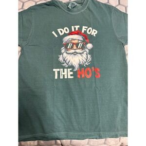 Comfort‎ Colors I Do It For The Ho's Santa Graphic Tee Shirt Medium Green NWTs